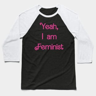 Yeah I'm feminist Baseball T-Shirt